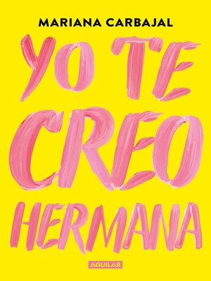 cover image of Yo te creo, hermana